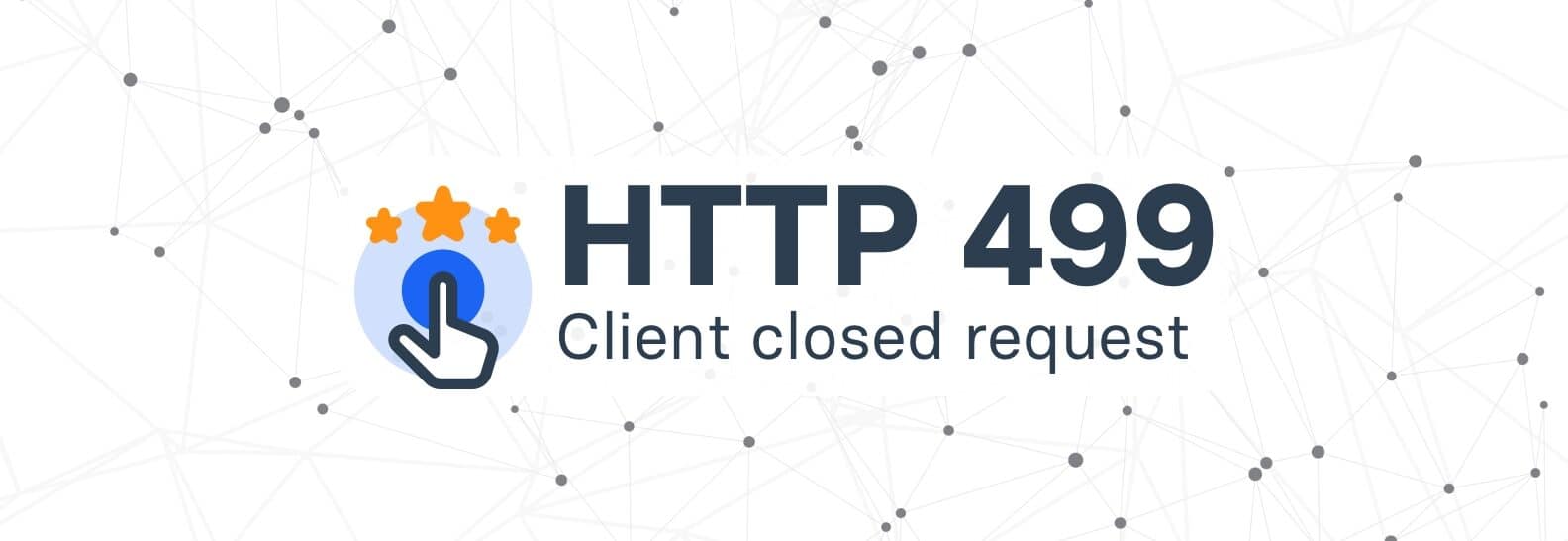 HTTP 499 (Client Closed Request)